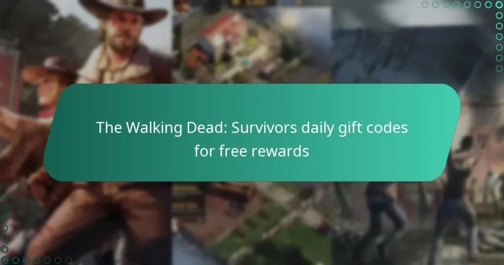 The Walking Dead: Survivors daily gift codes for free rewards