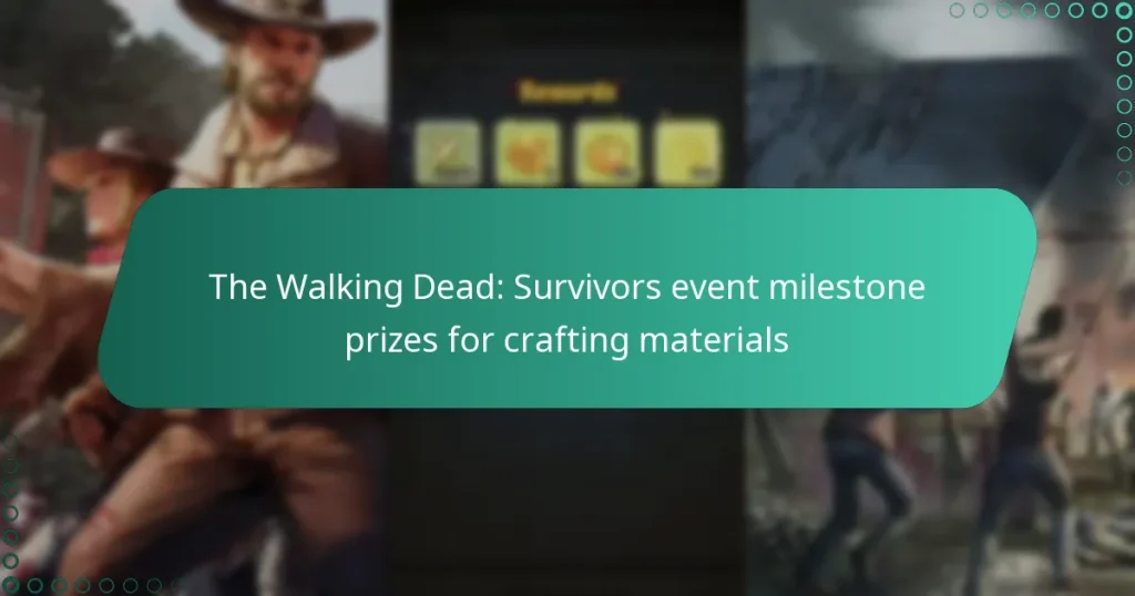The Walking Dead: Survivors event milestone prizes for crafting materials