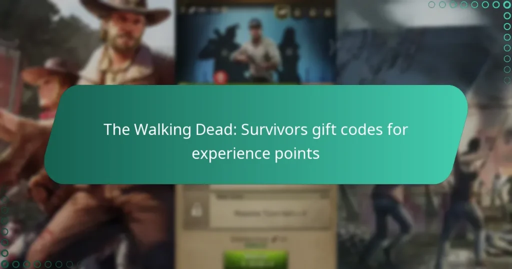 The Walking Dead: Survivors gift codes for experience points
