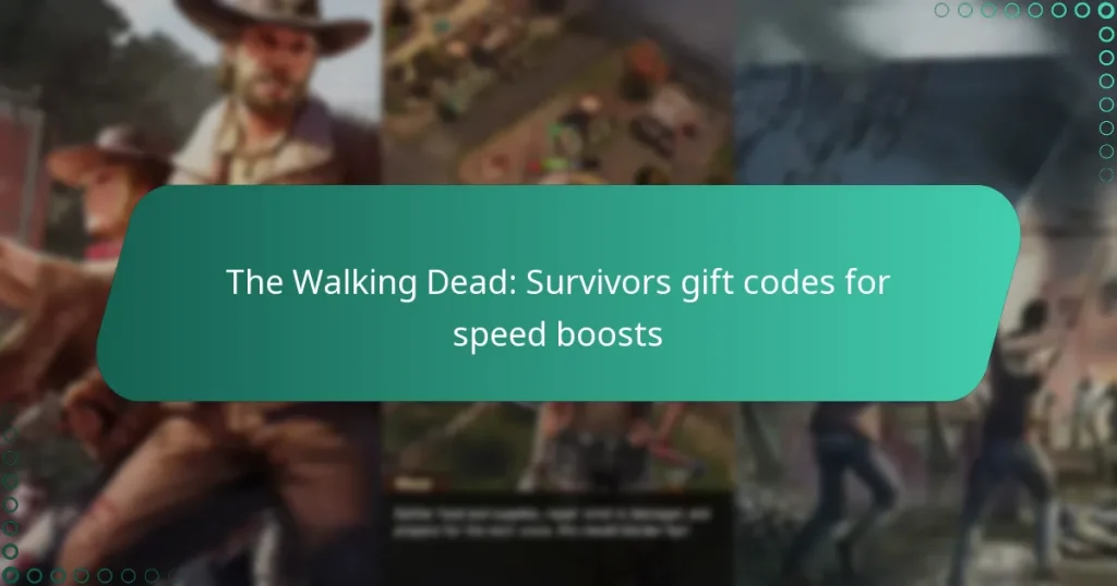 The Walking Dead: Survivors gift codes for speed boosts