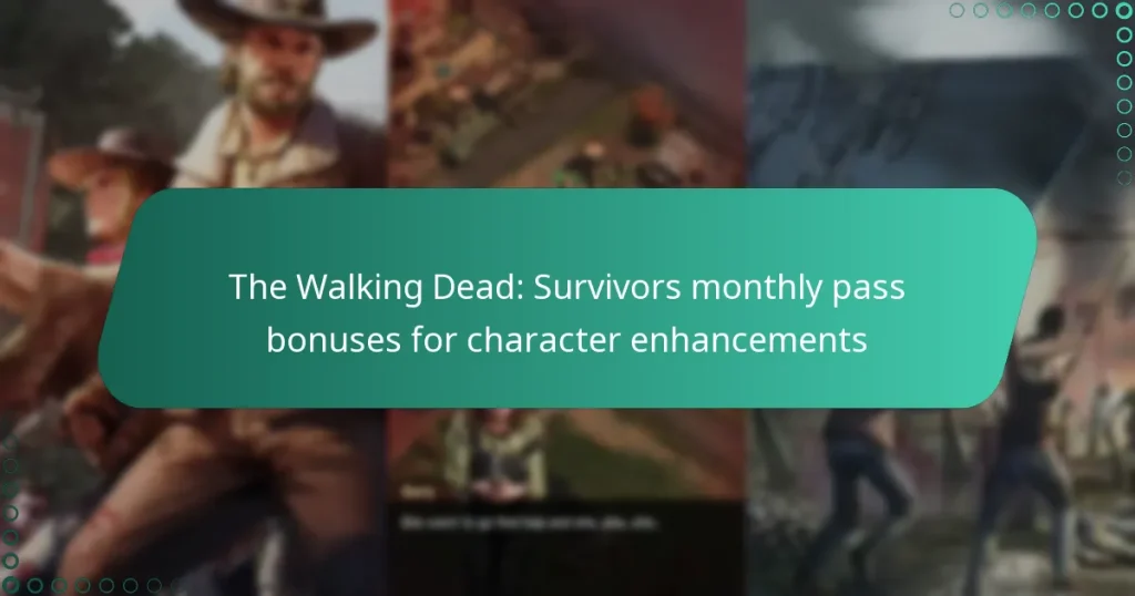 The Walking Dead: Survivors monthly pass bonuses for character enhancements