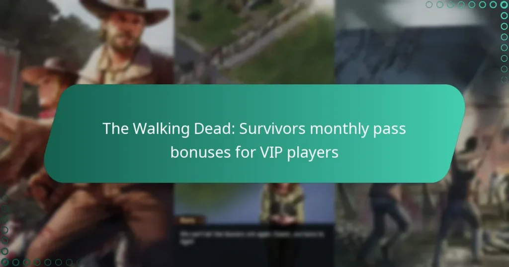 The Walking Dead: Survivors monthly pass bonuses for VIP players