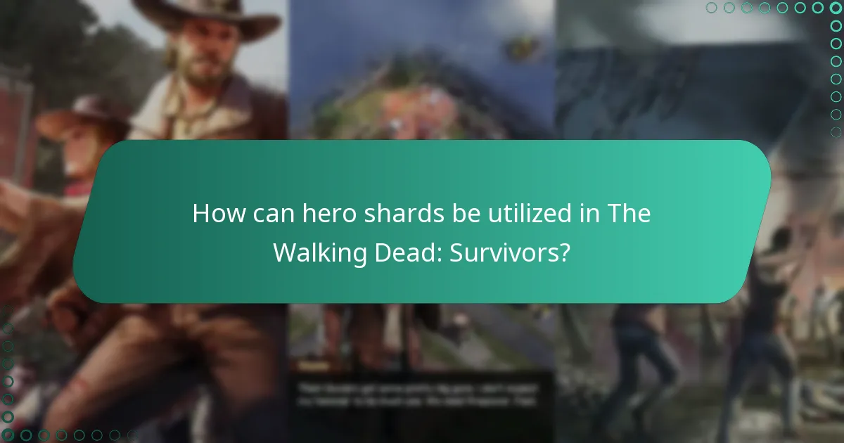 How can hero shards be utilized in The Walking Dead: Survivors?