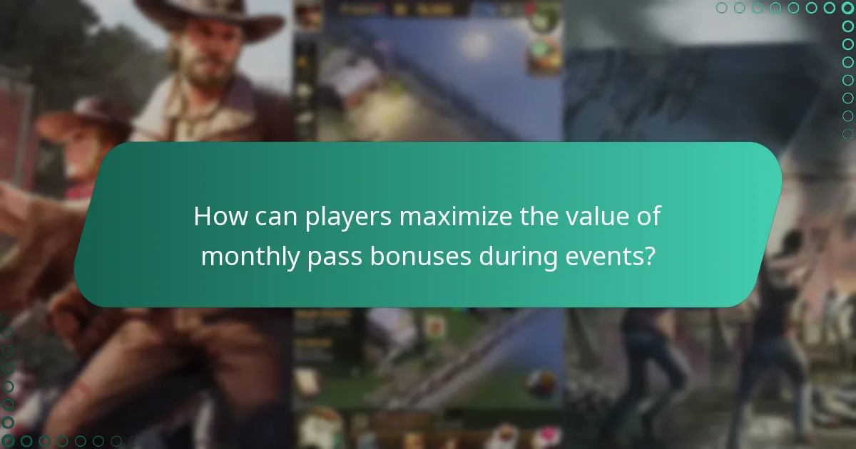 How can players maximize the value of monthly pass bonuses during events?