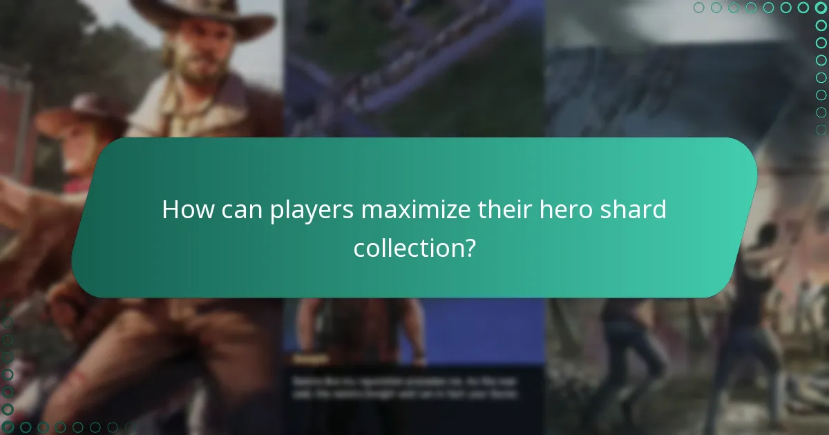 How can players maximize their hero shard collection?