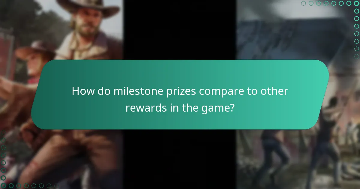 How do milestone prizes compare to other rewards in the game?