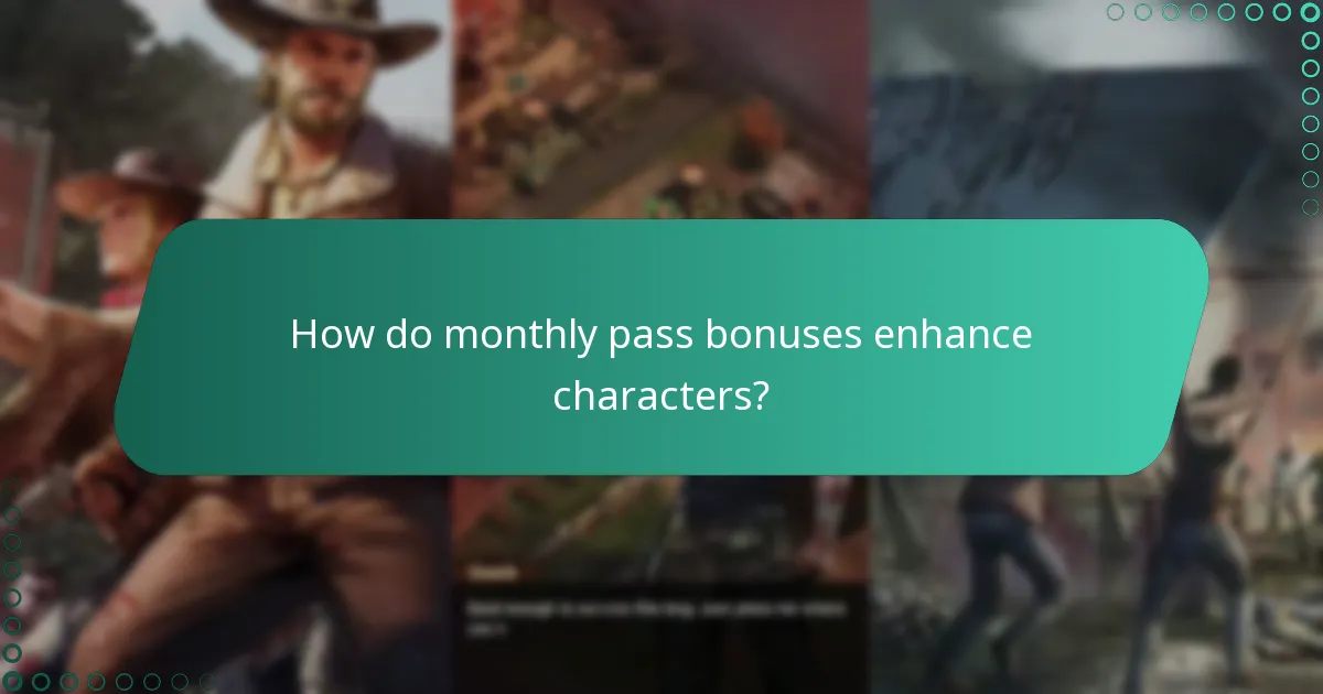 How do monthly pass bonuses enhance characters?
