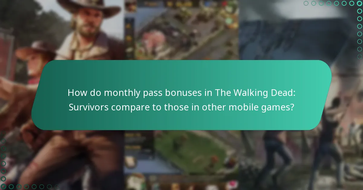 How do monthly pass bonuses in The Walking Dead: Survivors compare to those in other mobile games?