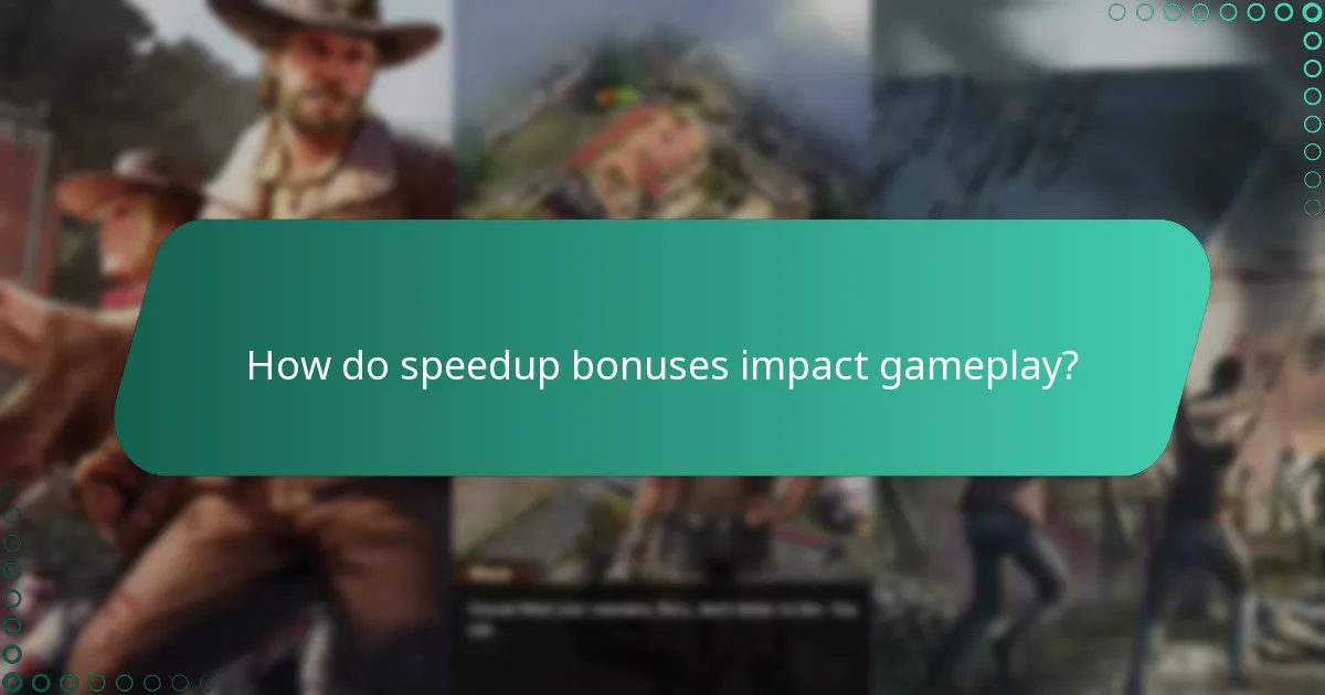 How do speedup bonuses impact gameplay?