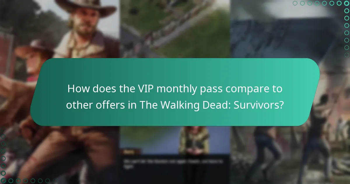 How does the VIP monthly pass compare to other offers in The Walking Dead: Survivors?