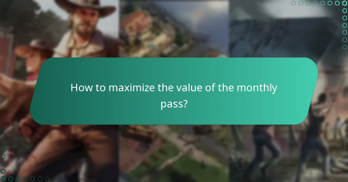 How to maximize the value of the monthly pass?
