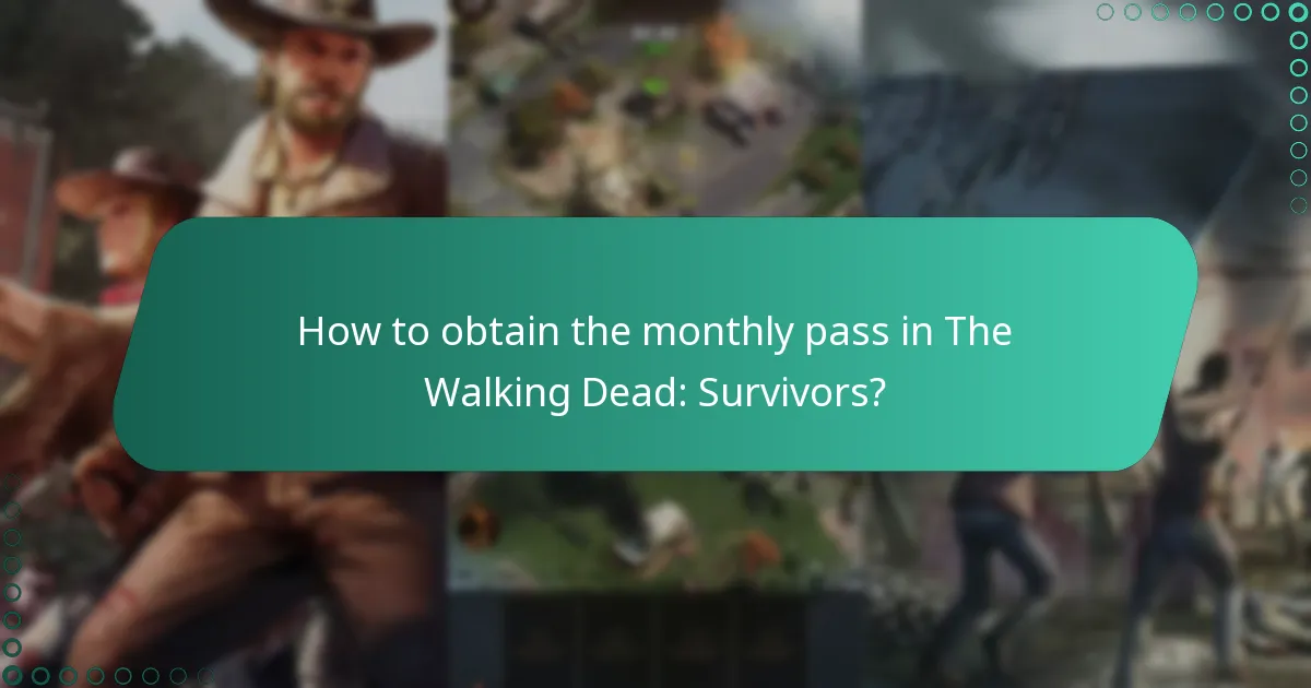 How to obtain the monthly pass in The Walking Dead: Survivors?
