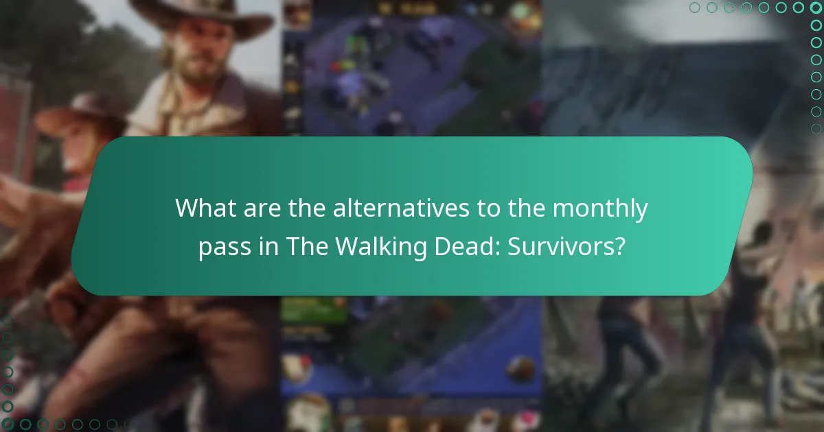 What are the alternatives to the monthly pass in The Walking Dead: Survivors?