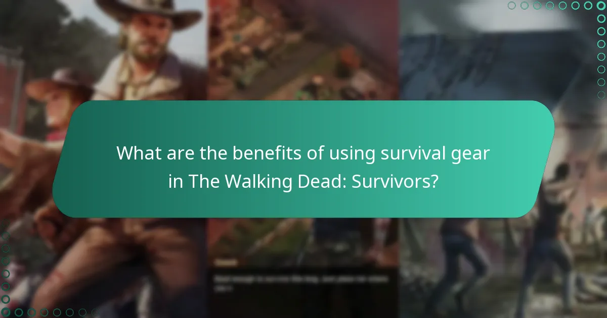 What are the benefits of using survival gear in The Walking Dead: Survivors?