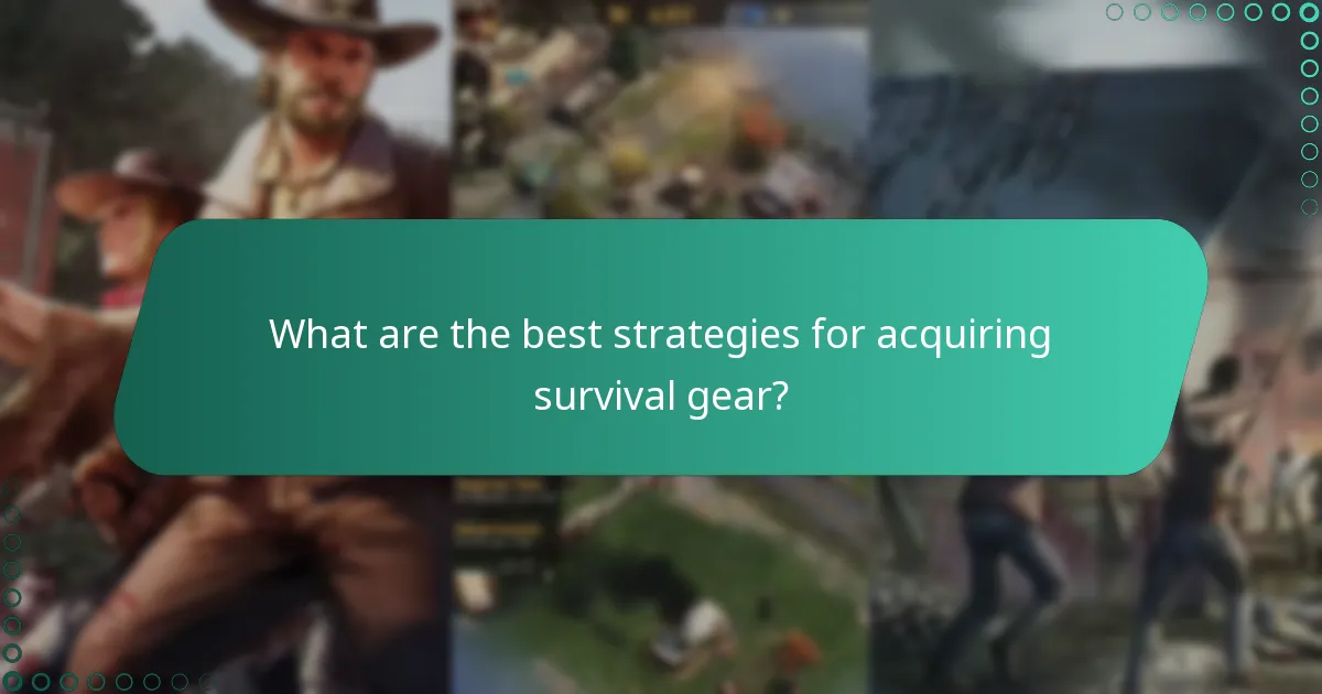 What are the best strategies for acquiring survival gear?