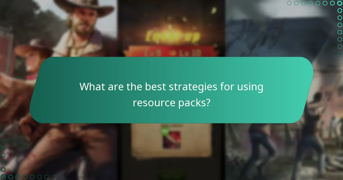 What are the best strategies for using resource packs?