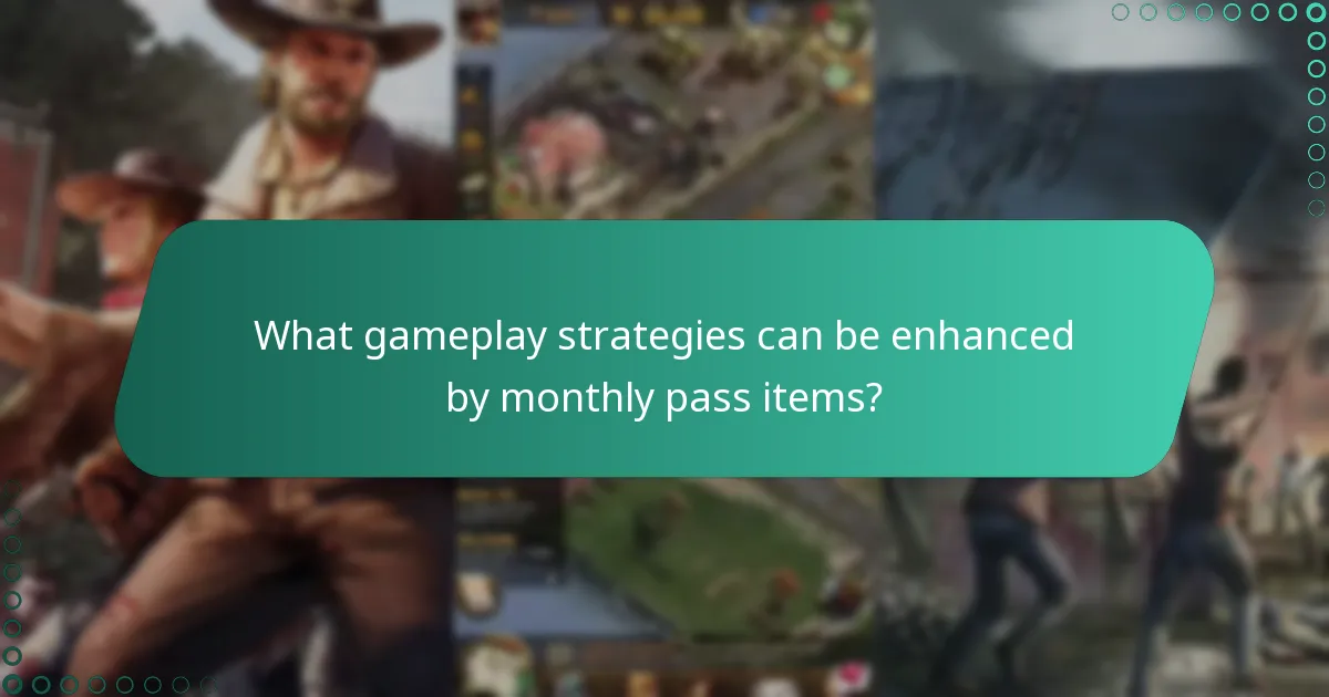 What gameplay strategies can be enhanced by monthly pass items?