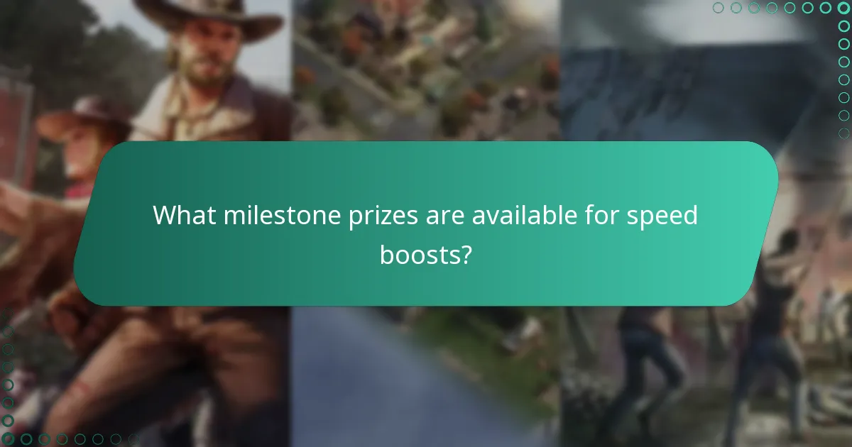 What milestone prizes are available for speed boosts?