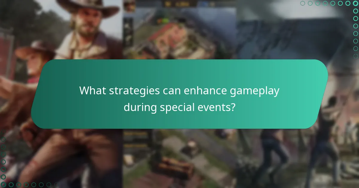 What strategies can enhance gameplay during special events?