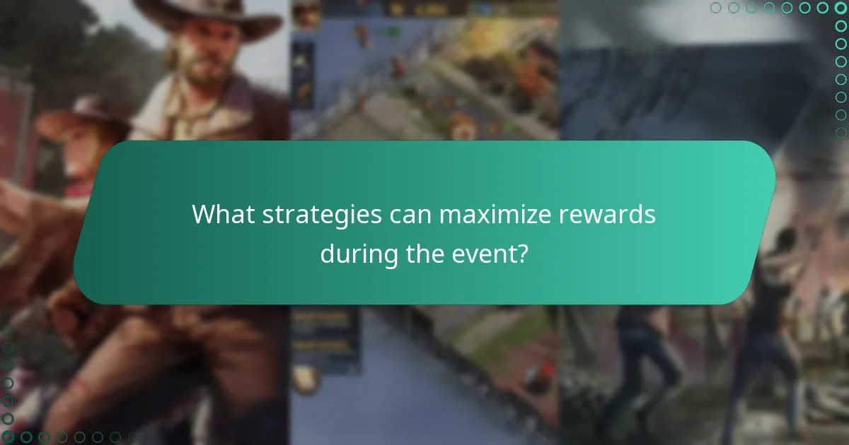 What strategies can maximize rewards during the event?