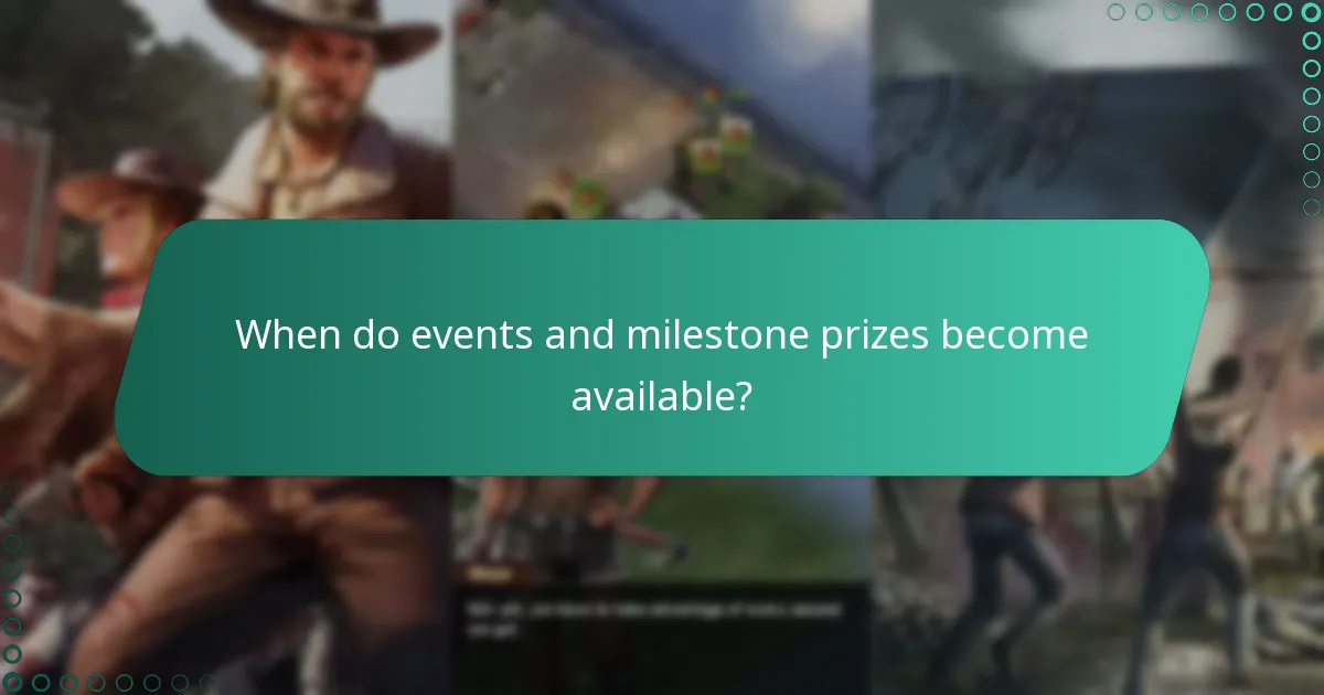 When do events and milestone prizes become available?
