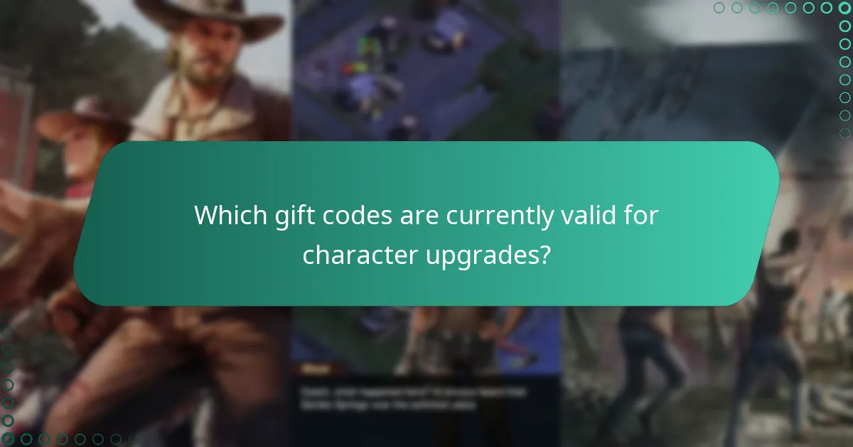 Which gift codes are currently valid for character upgrades?