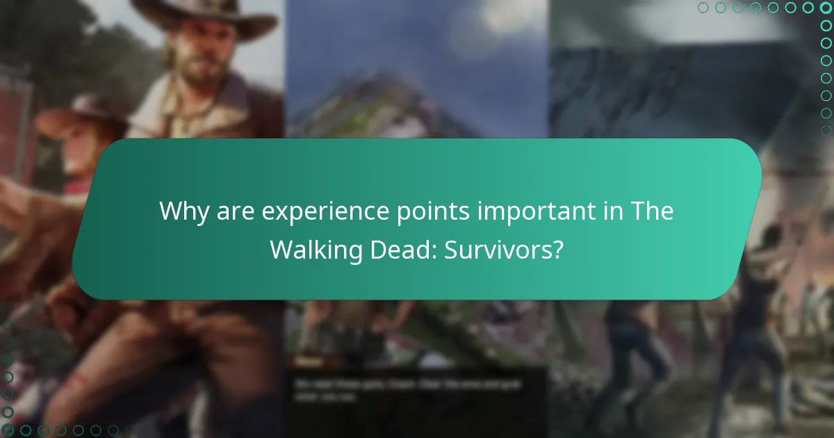 Why are experience points important in The Walking Dead: Survivors?
